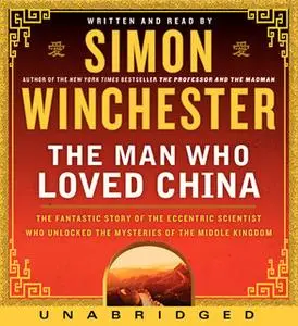 «The Man Who Loved China» by Simon Winchester