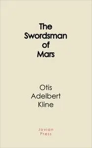 «The Swordsman of Mars» by Otis Adelbert Kline