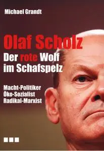 Michael Grandt - Olaf Scholz - Der rote Wolf im Schafspelz