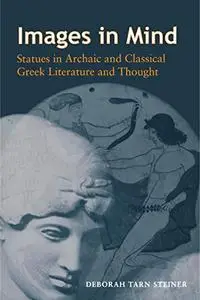 Images in Mind: Statues in Archaic and Classical Greek Literature and Thought. (Repost)