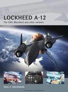 Lockheed A-12: The CIA's Blackbird and other variants (Air Vanguard)