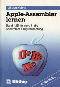 Apple-Assembler lernen. Band 1. Einführung in die Assembler-Programmierung des 6502/65C02