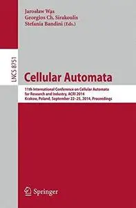 Cellular Automata: 11th International Conference on Cellular Automata for Research and Industry, ACRI 2014, Krakow, Poland, Sep