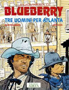 La Giovinezza di Blueberry - Volume 8 - Tre Uomini per Atlanta