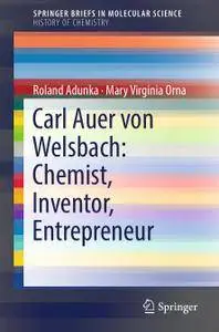 Carl Auer von Welsbach: Chemist, Inventor, Entrepreneur