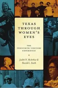 Texas Through Women’s Eyes: The Twentieth-Century Experience