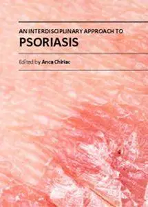 "An Interdisciplinary Approach to Psoriasis" ed. by Anca Chiriac