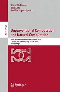 Unconventional Computation and Natural Computation: 13th International Conference, UCNC 2014, London, ON, Canada, July 14-18, 2