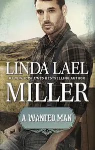 «A Wanted Man» by Linda Lael Miller