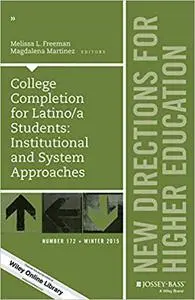 College Completion for Latino/a Students: Institutional and System Approaches: New Directions for Higher Education, Numb