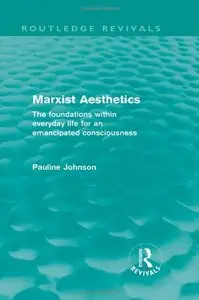 Marxist Aesthetics: The foundations within everyday life for an emancipated consciousness