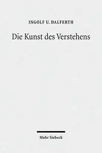 Die Kunst des Verstehens: Grundz|ge einer Hermeneutik der Kommunikation durch Texte (German Edition)