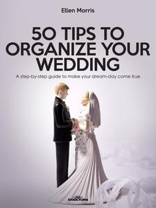«50 Tips to Organize your Wedding» by Ellen Morris