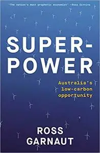 Superpower: Australia's Low-Carbon Opportunity