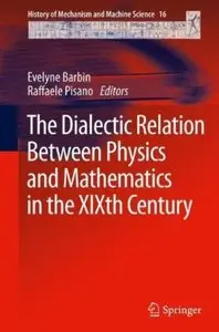 The Dialectic Relation Between Physics and Mathematics in the XIXth Century (repost)