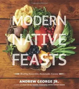 Modern Native Feasts: Healthy, Innovative, Sustainable Cuisine (repost)