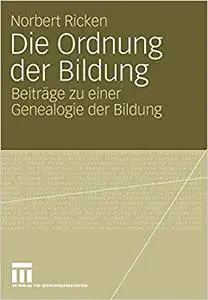 Die Ordnung der Bildung: Beiträge zu einer Genealogie der Bildung (Repost)