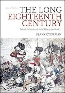 The Long Eighteenth Century: British Political and Social History 1688-1832