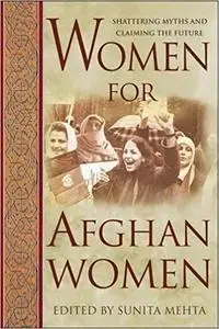 Women for Afghan Women: Shattering Myths and Claiming the Future