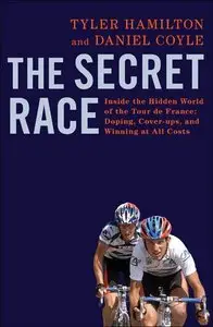 The Secret Race: Inside the Hidden World of the Tour de France: Doping, Cover-ups, and Winning at All Costs (Repost)