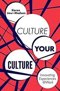 Culture Your Culture: Innovating Experiences @Work