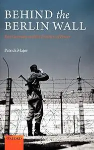 Behind the Berlin Wall: East Germany and the Frontiers of Power (Repost)