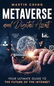 Metaverse and Digital Assets: Your Ultimate Guide to the Future of the Internet