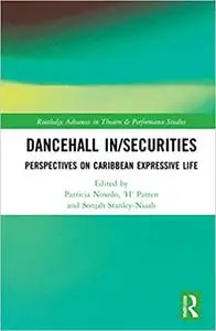 Dancehall In/Securities: Perspectives on Caribbean Expressive Life