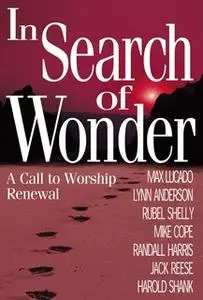 «In Search of Wonder: A call to worship renewal» by Dr. Lynn Anderson