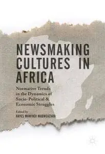Newsmaking Cultures in Africa: Normative Trends in the Dynamics of Socio-Political & Economic Struggles (Repost)