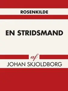 «En stridsmand» by Johan Skjoldborg