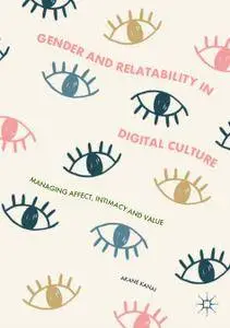 Gender and Relatability in Digital Culture: Managing Affect, Intimacy and Value (Repost)