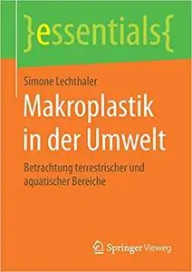 Makroplastik in der Umwelt: Betrachtung terrestrischer und aquatischer Bereiche