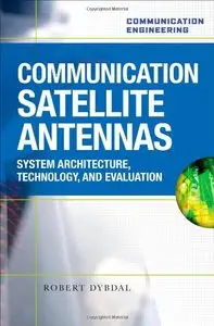 Communication Satellite Antennas: System Architecture, Technology, and Evaluation [Repost]