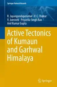 Active Tectonics of Kumaun and Garhwal Himalaya