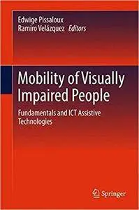 Mobility of Visually Impaired People: Fundamentals and ICT Assistive Technologies