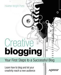 Creative Blogging: Your First Steps to a Successful Blog (Repost)