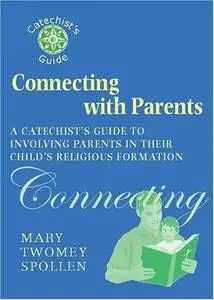 Connecting with Parents: A Catechist’s Guide to Involving Parents in Their Child’s Religious Formation