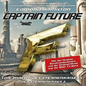 «Captain Future, Der Sternenkaiser - Folge 2: Die Macht des Sternenkaisers» by Edmond Hamilton