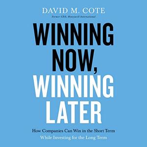 Winning Now, Winning Later: How Companies Can Win in the Short Term While Investing for the Long Term [Audiobook]