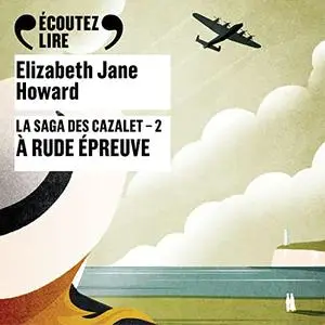 Elizabeth Jane Howard, "La saga des Cazalet, tome 2 : À rude épreuve"