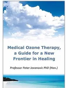 Medical Ozone Therapy, A Guide for A new Frontier in Healing