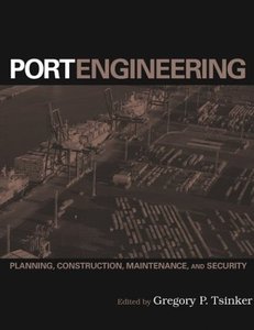 Port Engineering: Planning, Construction, Maintenance, and Security (repost)
