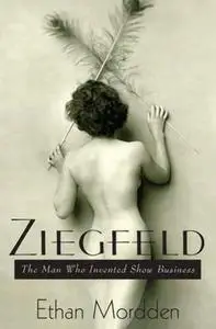 Ziegfeld Man Who Invented Show Business