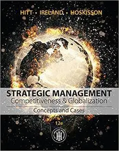 Strategic Management: Concepts and Cases: Competitiveness and Globalization (12th edition)