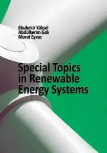 "Special Topics in Renewable Energy Systems" ed. by Ebubekir Yüksel,  Abdülkerim Gok, Murat Eyvaz