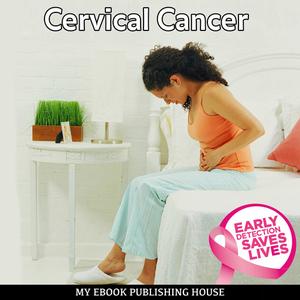 «Cervical Cancer» by My Ebook Publishing House