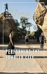 Performing the jumbled city: Subversive aesthetics and anticolonial indigeneity in Santiago de Chile