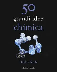 Hayley Birch - 50 grandi idee di chimica