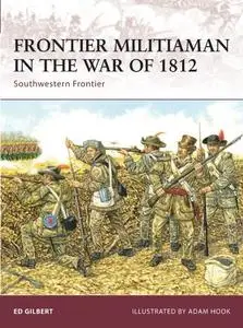 Frontier Militiaman in the War of 1812: Southwestern Frontier (Repost)